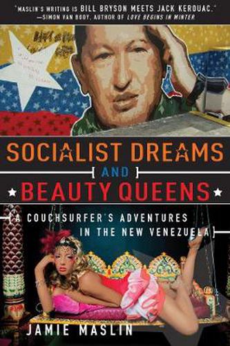 Cover image for Socialist Dreams and Beauty Queens: A Couchsurfer?s Adventures in the New Venezuela