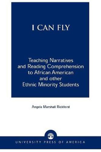 Cover image for I Can Fly: Teaching Narratives and Reading Comprehension to African American and other Ethnic Minority Students