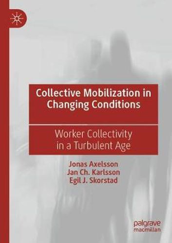 Cover image for Collective Mobilization in Changing Conditions: Worker Collectivity in a Turbulent Age