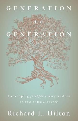 Cover image for Generation to Generation: Developing faithful young leaders in the home & church