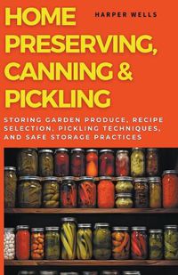 Cover image for Home Preserving, Canning, and Pickling