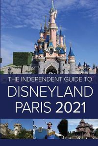 Cover image for The Independent Guide to Disneyland Paris 2021