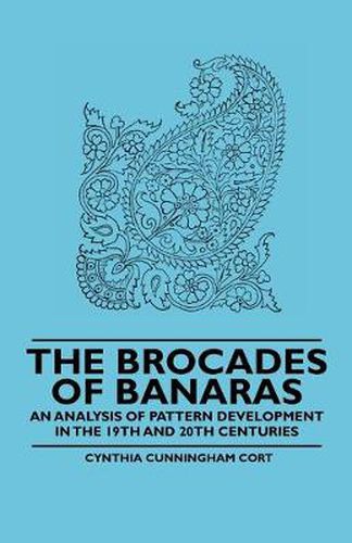 Cover image for The Brocades of Banaras - An Analysis of Pattern Development in the 19th and 20th Centuries