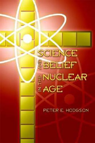 Cover image for Science and Belief in the Nuclear Age