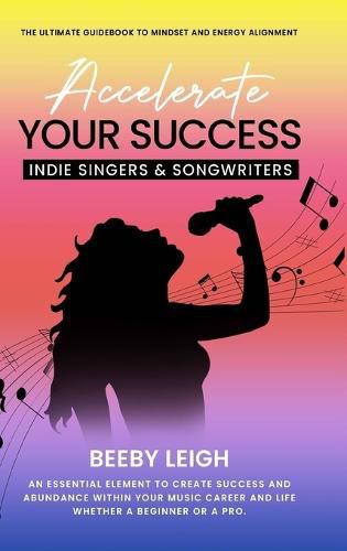 Cover image for Accelerate Your Success Indie Singers and Songwriters