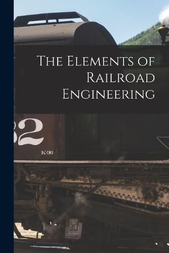 Cover image for The Elements of Railroad Engineering