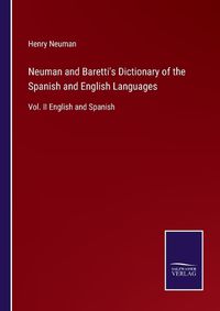 Cover image for Neuman and Baretti's Dictionary of the Spanish and English Languages