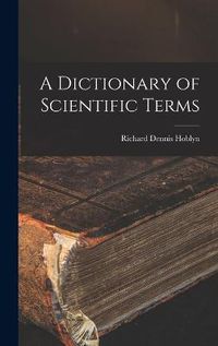 Cover image for A Dictionary of Scientific Terms