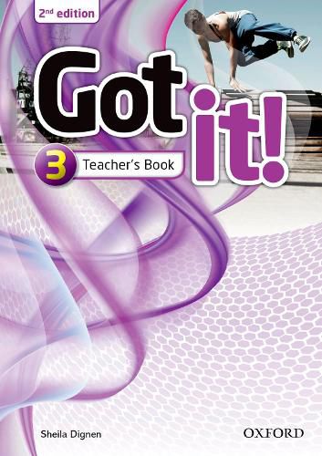 Cover image for Got it!: Level 3: Teacher's Book: Got it! Second Edition retains the proven methodology and teen appeal of the first edition with 100% new content