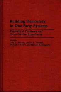 Cover image for Building Democracy in One-Party Systems: Theoretical Problems and Cross-Nation Experiences