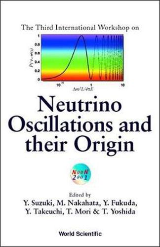 Cover image for Neutrino Oscillations And Their Origin - Proceedings Of The Third International Workshop