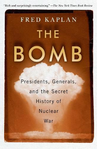 Cover image for The Bomb: Presidents, Generals, and the Secret History of Nuclear War