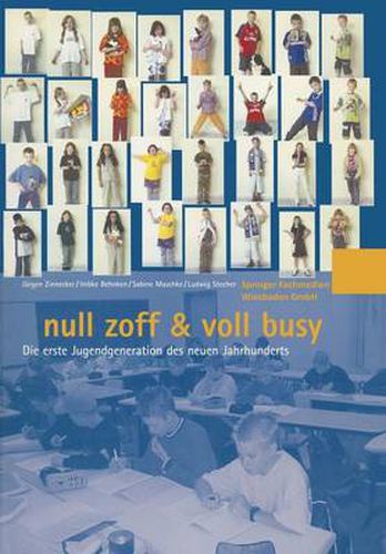 Cover image for Null Zoff & Voll Busy: Die Erste Jugendgeneration Des Neuen Jahrhunderts Ein Selbstbild