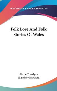 Cover image for Folk Lore and Folk Stories of Wales