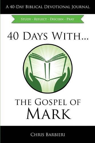 Cover image for 40 Days With...The Gospel of Mark: Study Reflect Discern Pray