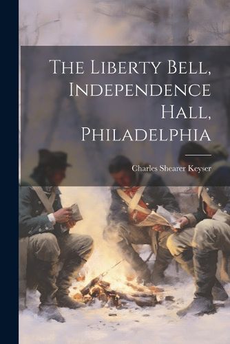 The Liberty Bell, Independence Hall, Philadelphia