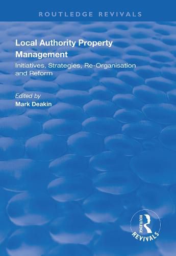 Local Authority Property Management: Initiatives, strategies, re-organisation and reform