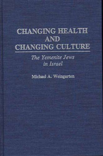 Changing Health and Changing Culture: The Yemenite Jews in Israel