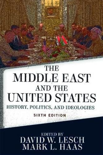 Cover image for The Middle East and the United States: History, Politics, and Ideologies