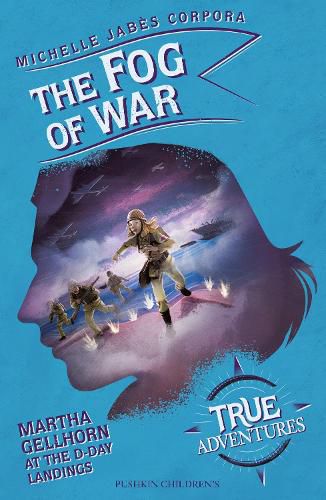 Cover image for The Fog of War: Martha Gellhorn at the D-Day Landings