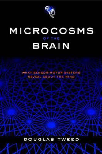 Cover image for Microcosms of the Brain: What Sensorimotor Systems Reveal About the Mind