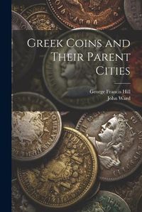 Cover image for Greek Coins and Their Parent Cities