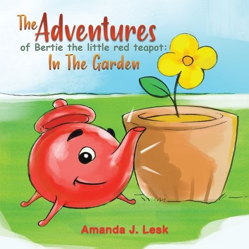 Cover image for The Adventures Of Bertie The Little Red Teapot: In The Garden