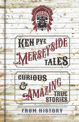 Cover image for Merseyside Tales: Curious and Amazing True Stories from History