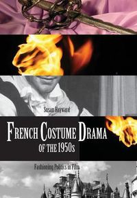 Cover image for French Costume Drama of the 1950s: Fashioning Politics in Film