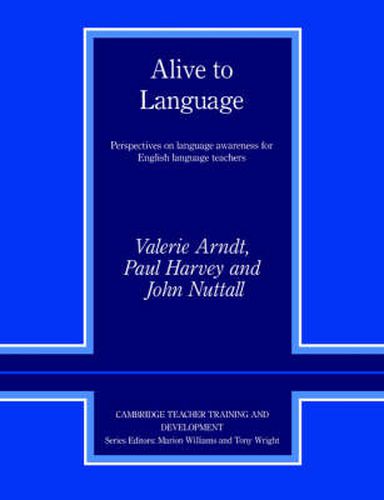 Cover image for Alive to Language: Perspectives on Language Awareness for English Language Teachers