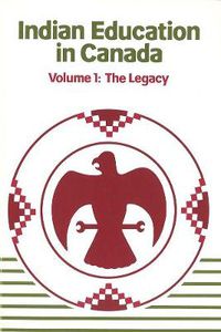 Cover image for Indian Education in Canada, Volume 1: The Legacy