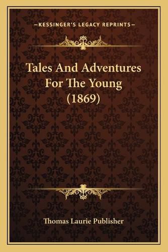 Cover image for Tales and Adventures for the Young (1869)