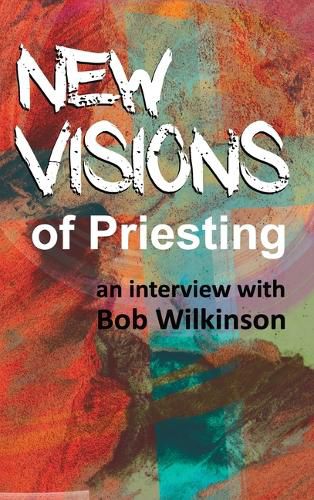 Cover image for Some Dynamics of Priesting: An Interview with Bob Wilkinson