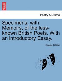 Cover image for Specimens, with Memoirs, of the Less-Known British Poets. with an Introductory Essay.