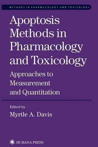 Cover image for Apoptosis Methods in Pharmacology and Toxicology: Approaches to Measurement and Quantification