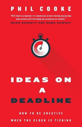 Cover image for Ideas on a Deadline: How to Be Creative When the Clock is Ticking