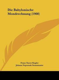 Cover image for Die Babylonische Mondrechnung (1900)