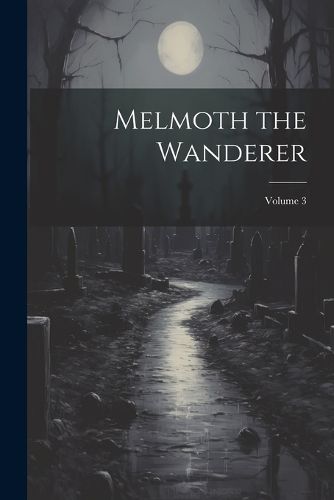 Cover image for Melmoth the Wanderer; Volume 3