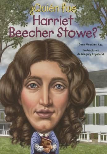 Quien Fue Harriet Beecher Stowe?