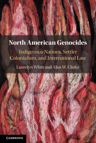 Cover image for North American Genocides: Indigenous Nations, Settler Colonialism, and International Law