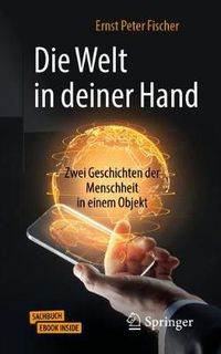 Cover image for Die Welt in deiner Hand: Zwei Geschichten der Menschheit in einem Objekt