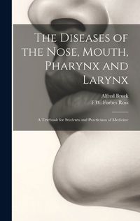 Cover image for The Diseases of the Nose, Mouth, Pharynx and Larynx