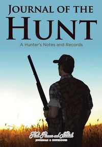 Cover image for Journal of the Hunt: A Hunter's Notes and Records