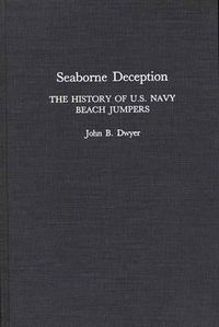 Cover image for Seaborne Deception: The History of U.S. Navy Beach Jumpers