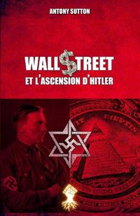 Cover image for Wall Street et l'ascension d'Hitler: Nouvelle edition