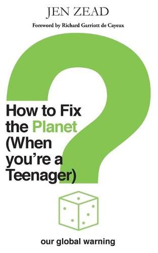 Cover image for How To How To Fix The Planet (When You're a Teenager): A simple guide to changing habits that can help fix the planet