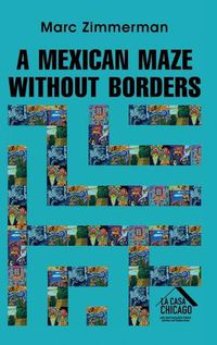 Cover image for A Mexican Maze Without Borders