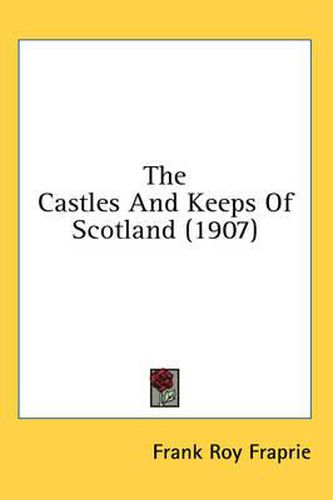 Cover image for The Castles and Keeps of Scotland (1907)