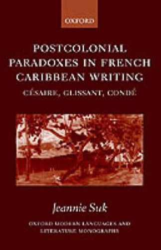 Cover image for Postcolonial Paradoxes in French Caribbean Writing: Cesaire, Glissant, Conde