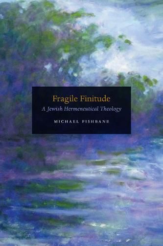 Cover image for Fragile Finitude: A Jewish Hermeneutical Theology